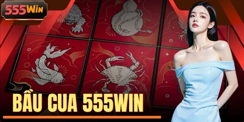 Bầu Cua 555WIN - 6 Mặt Xúc Xắc Tạo Nên 1 Ván Đấu Hấp Dẫn