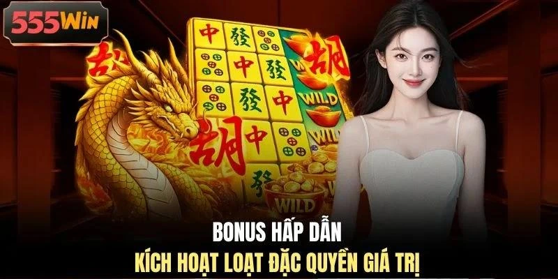 bonus-hap-dan-kich-hoat-loat-dac-quyen-gia-tri Bonus hấp dẫn kích hoạt loạt đặc quyền giá trị