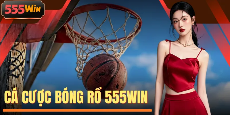 Cá Cược Bóng Rổ 555WIN | Kịch Tính Trong Từng Pha Ném