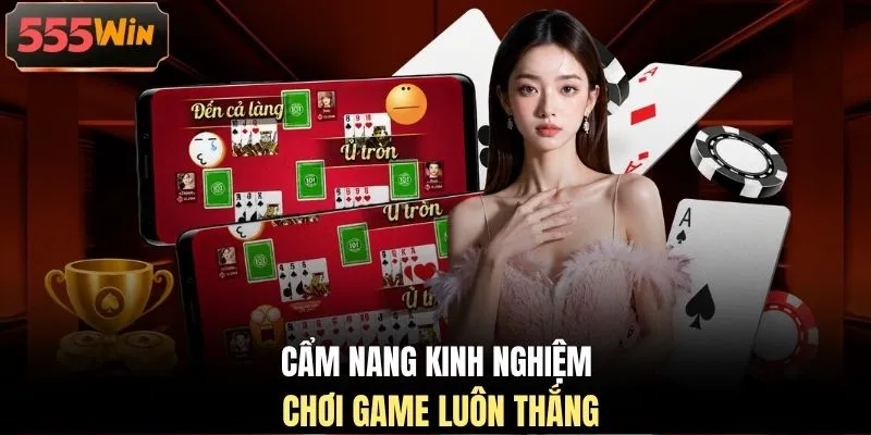 Cẩm nang kinh nghiệm chơi game luôn thắng