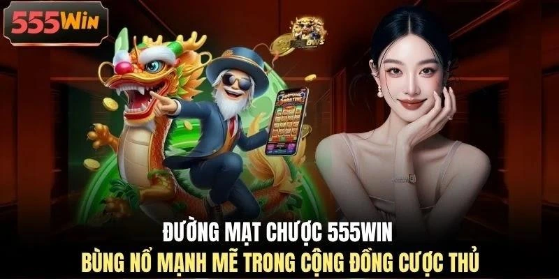 duong-mat-chuoc-555win-bung-no-manh-me-trong-cong-dong-cuoc-thu Đường mạt chược 555WIN bùng nổ mạnh mẽ trong cộng đồng cược thủ