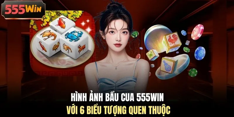 Hình ảnh bầu cua 555WIN với 6 biểu tượng quen thuộc