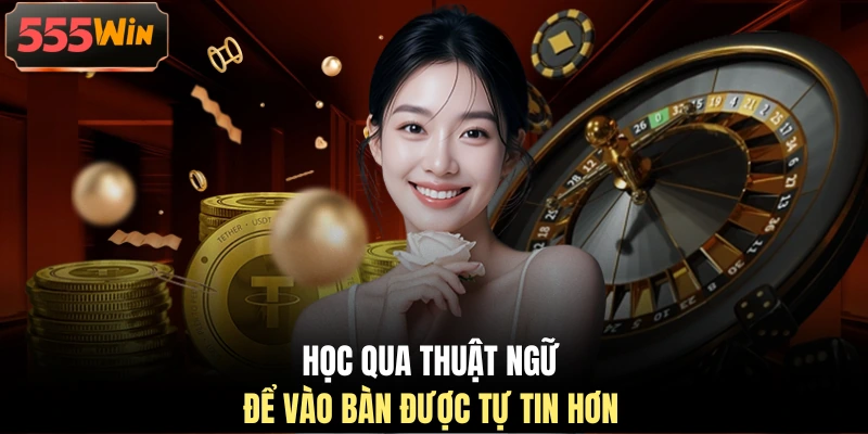 Học qua thuật ngữ để vào bàn được tự tin hơn