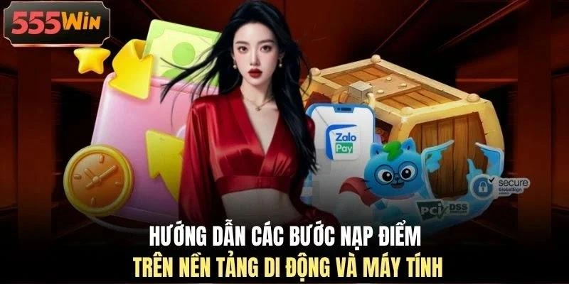 huong-dan-cac-buoc-nap-diem-tren-nen-tang-di-dong-va-may-tinh Hướng dẫn các bước nạp điểm trên nền tảng di động và máy tính