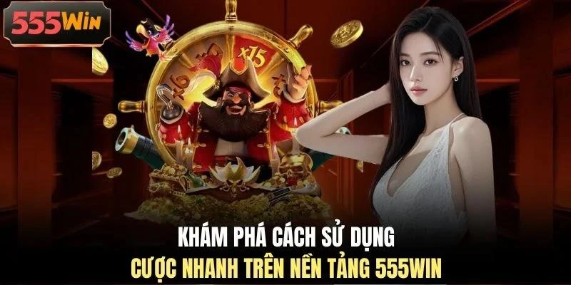 kham-pha-cach-su-dung-cuoc-nhanh-tren-nen-tang-555win Khám phá cách sử dụng cược nhanh trên nền tảng 555WIN