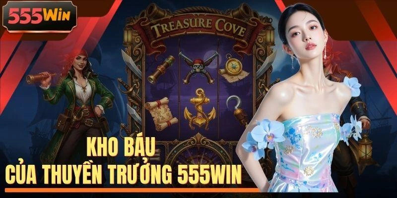 Kho Báu Của Thuyền Trưởng 555WIN - Jackpot Đến 10.000x