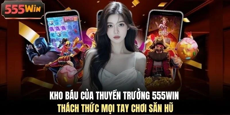 kho-bau-cua-thuyen-truong-555win-thach-thuc-moi-tay-choi-san-hu Kho báu của thuyền trưởng 555WIN thách thức mọi tay chơi săn hũ