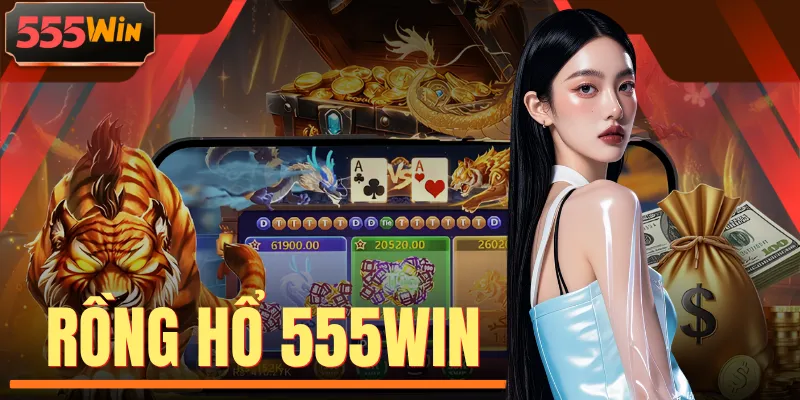 Rồng Hổ 555WIN - 4K Sắc Nét, Dealer Live Khuấy Động Từng Ván