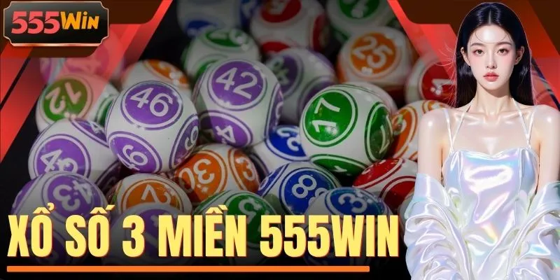 Xổ Số 3 Miền 555WIN - Tỷ Lệ 1 Ăn 99.5 Siêu Khủng 2026